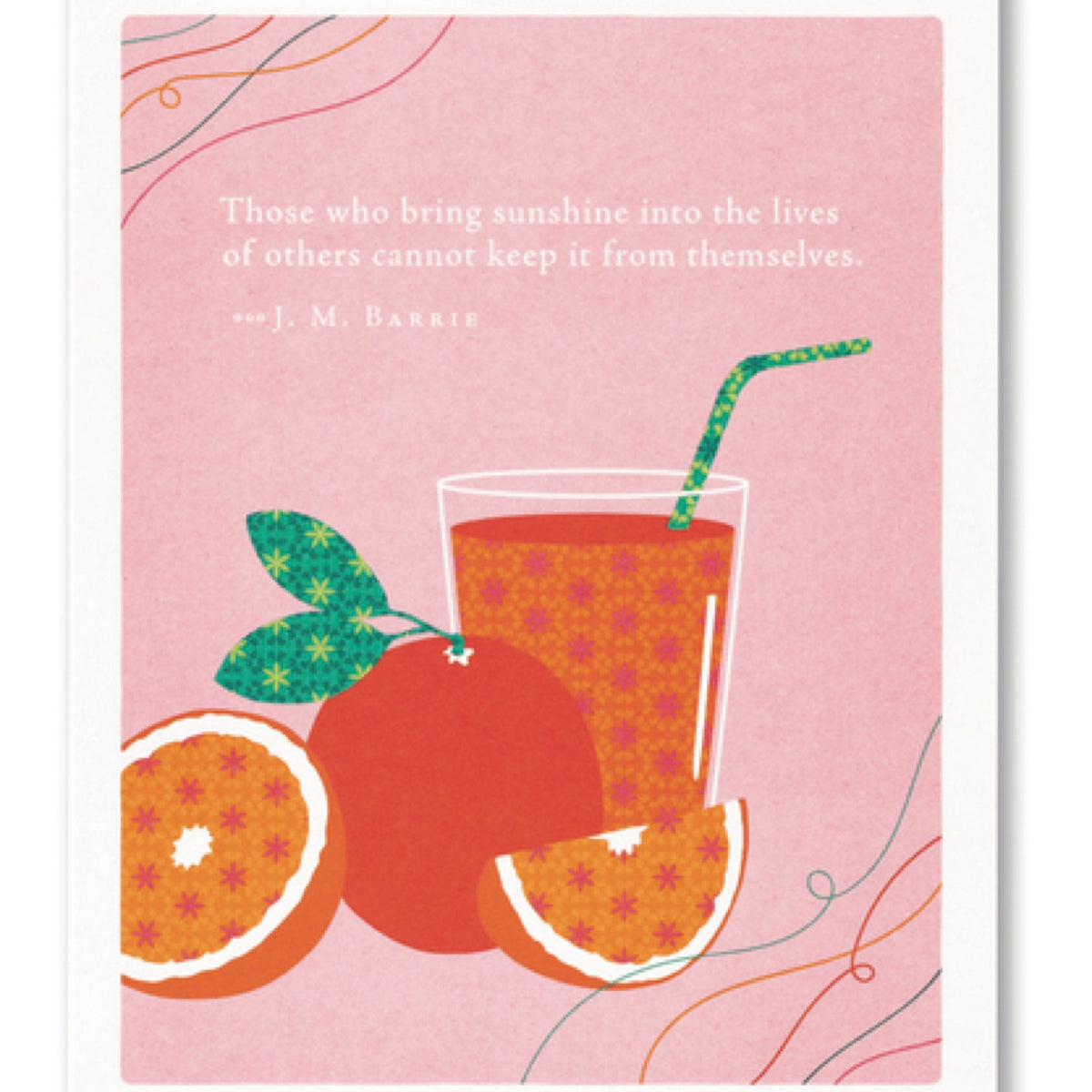 Those who bring sunshine.