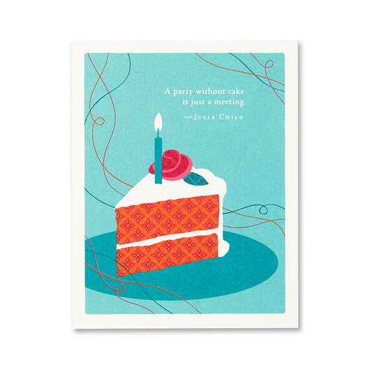 A Party Without Cake is Just  a Meeting - Positively Green Birthday Card 6855