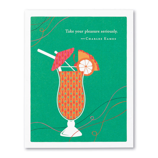 Take Your Pleasure Seriously - Postively Green Birthday Card 0124